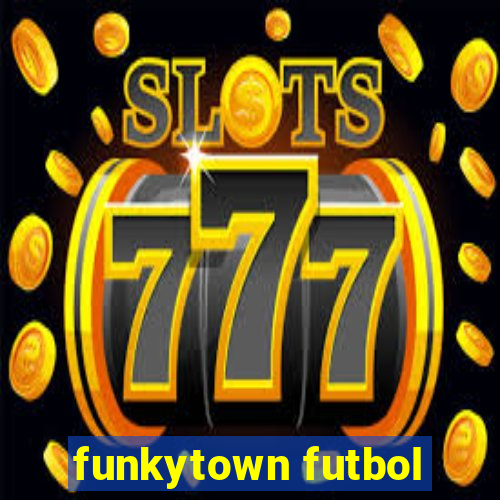 funkytown futbol